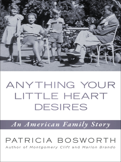 Title details for Anything Your Little Heart Desires by Patricia Bosworth - Wait list